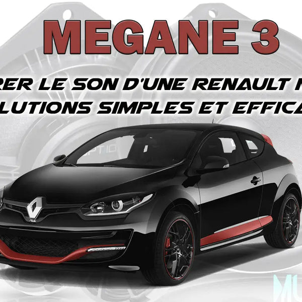 Améliorer le son Renault Mégane 3 | Focal, Audison, MTX Multison